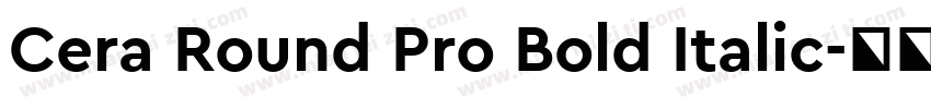Cera Round Pro Bold Italic字体转换